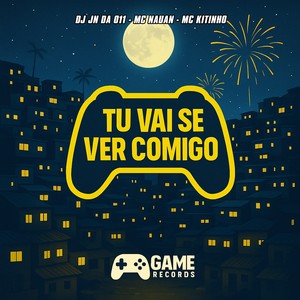 Tu Vai Se Ver Comigo (Explicit)