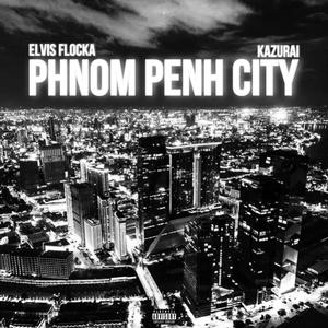 PHNOM PENH CITY (feat. Kazurai) (Explicit)