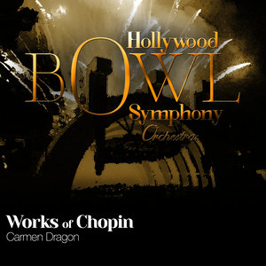 Hollywood Bowl Symphony Orchestra: Works of Chopin