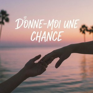 Donne moi une chance