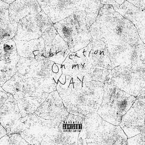 Fabrication On My Way (feat. Big Droppa & WarDucker) [Explicit]