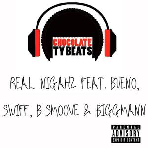 Real Nigahz (feat. Bueno, Swiff, B-Smoove & BiggMann) [Explicit]