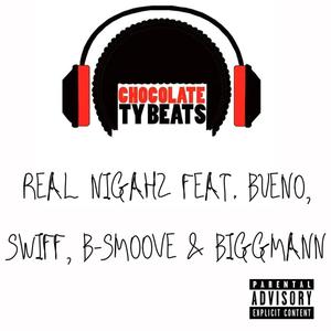 Real Nigahz(feat. Bueno, Swiff, B-Smoove & BiggMann) (Explicit)