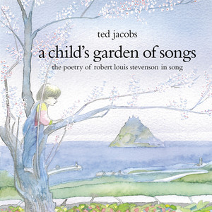 A Child's Garden of Songs (The Poetry of Robert Louis Stevenson in Song)