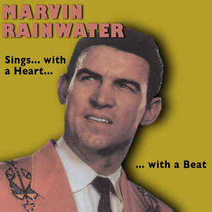 Marvin Rainwater Sings …with a Heart …with a Beat (Bonus Track Version)