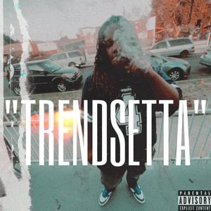 "TRENDSETTA" (Explicit)