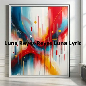 Reyes Luna Lyric