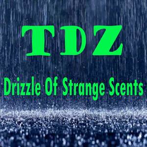 Drizzle Of Strange Scents