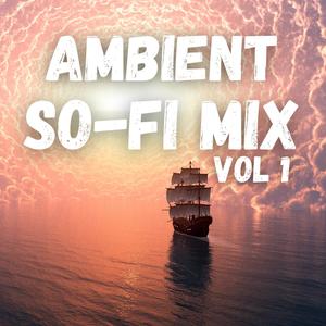 Ambient So-Fi Mix Vol 1