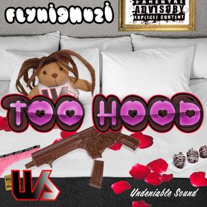TOO HOOD (feat. FLYHIGHUZI) (Explicit)