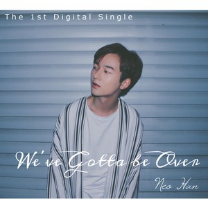 We've Gotta be Over