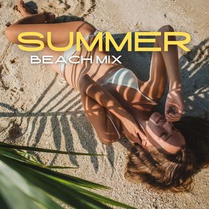 Summer Beach Mix (Tracks that are Perfect for a Day at the Beach, Light and Breezy Vibe)