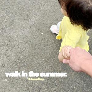 WALK IN THE SUMMER (feat. LyoraChay) [Explicit]