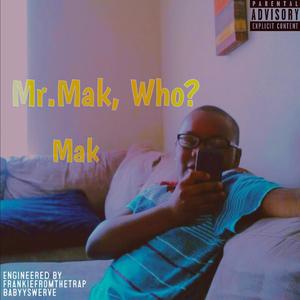 Mr.Mak, Who? (Explicit)