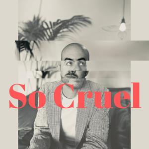 So Cruel