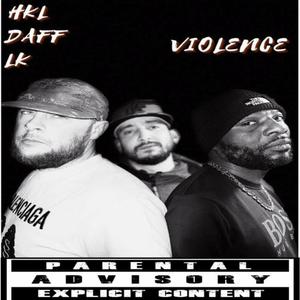 VIOLENCE (feat. H.K.L & DAFF) [Explicit]