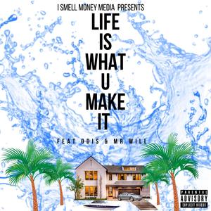 Life is what you make it (Explicit)