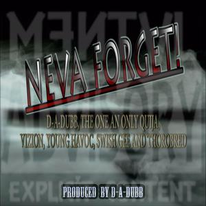 Neva Forget (feat. Vizion, Havoc, Thorobred & Swish Gee) [Explicit]