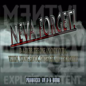 Neva Forget (feat. Vizion, Havoc, Thorobred & Swish Gee) (Explicit)