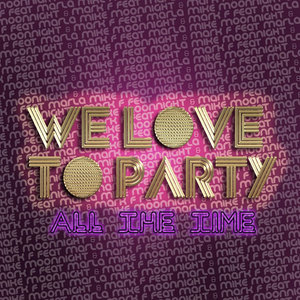 We Love To Party (All The Time) Feat. Mc Marla