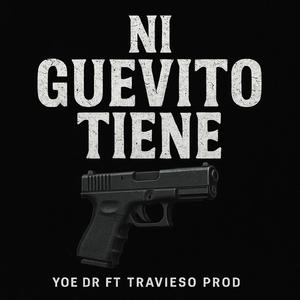 ni guevito tiene (feat. Yoe Dr)