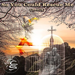 So You Could Rescue Me (Remix)