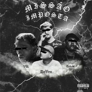 Missão Imposta (feat. VK, Pdr1m, Dababi 212 & DeVen) (Explicit)