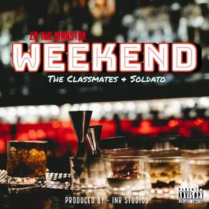Weekend (feat. The Classmates & Soldato) (Explicit)