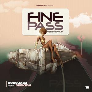 Fine Pass (feat. Deekew)