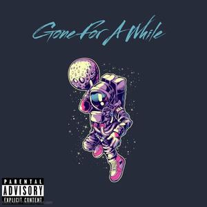 Gone For A While(feat. Newkid, Sleepdealer & Unclenathannn)