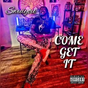 COME GET IT (Explicit)