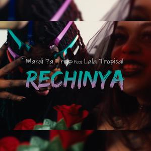 Rechinya (feat. Mardi Pa Tripp & Lala Tropical) (Explicit)