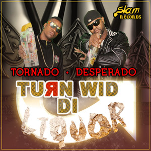 Turn Wid Di Liquor (feat. Tarnado)