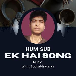 Hum sub ek hai