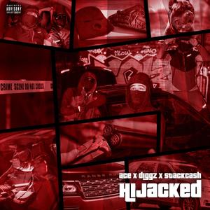 Hijacked (feat. diggz & stackcash) (Explicit)