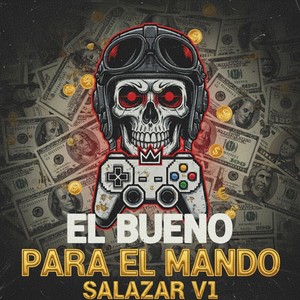 El Bueno (El Mando Salazar) V1 (Explicit)