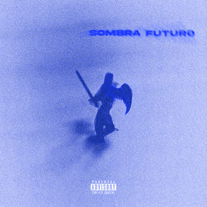 SOMBRA FUTURO (Explicit)