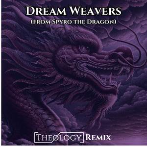 Dream Weavers (From Spyro the Dragon) (Theology Remix)