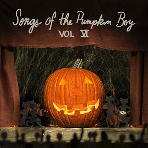 Songs of the Pumpkin Boy vol. VI