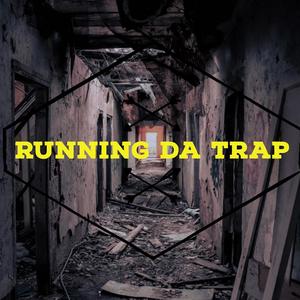 Running Da Trap (Explicit)