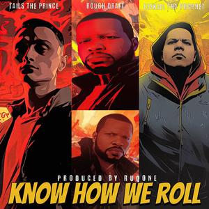 Know How We Roll (feat. Tails The Prince & Rough Draft) [Explicit]