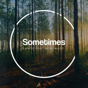 Sometimes(feat. Nesh Music)