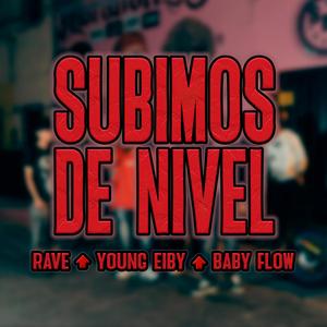 SUBIMOS DE NIVEL (feat. Young Eiby & Baby Flow) (Explicit)