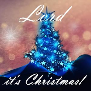 Lord it's Christmas