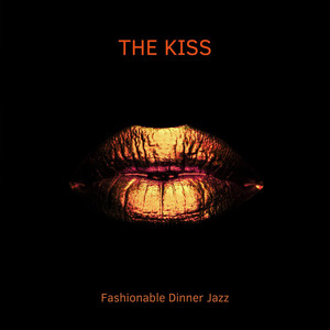 The Kiss Fashionable Dinner Jazz