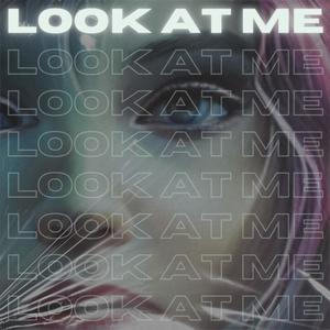 Look At Me (feat. L.E.O) (Explicit)