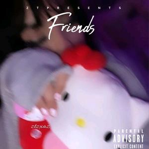ztzxaz - Friends (Explicit)