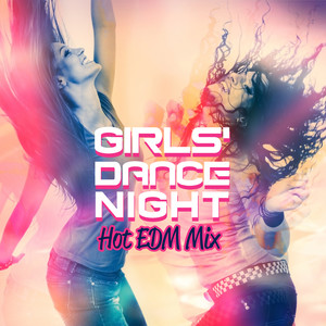 Girls’ Dance Night: Hot EDM Mix