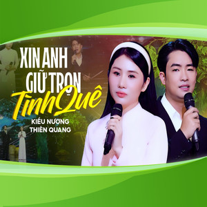 Xin Anh Giữ Trọn Tình Quê