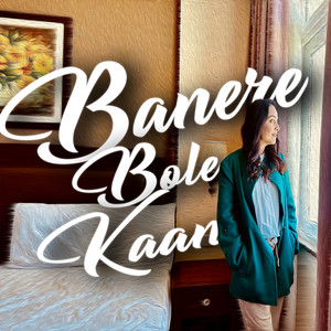 Banere Bole Kaan